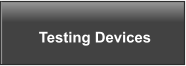 Testing Devices