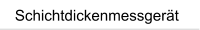 Schichtdickenmessgert