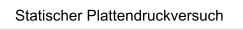 Statischer Plattendruckversuch