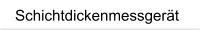 Schichtdickenmessgert