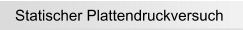 Statischer Plattendruckversuch